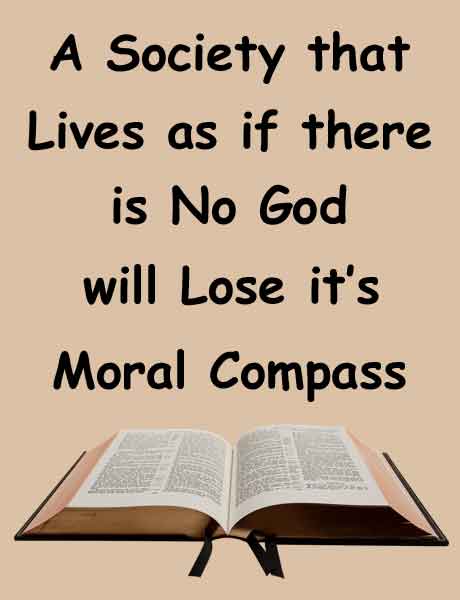 A Society that Lives as if there is No God will Lose it's Moral Compass